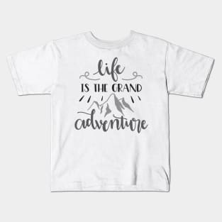 Life is The Grand Adventure Outdoors Shirt, Hiking Shirt, Adventure Shirt, Camping Shirt Kids T-Shirt